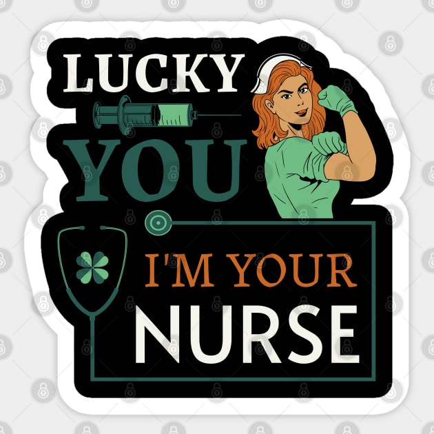 Lucky You I'm Your Nurse Sticker by Epic Splash Graphics